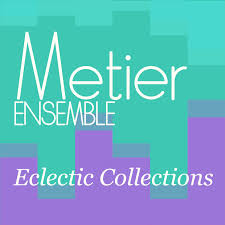 Metier Ensemble: Eclectic Collections II